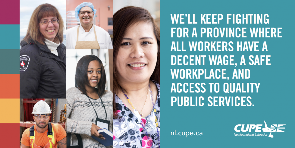 Web banner. Images: CUPE NL logo and 5 photos of workers wearing work clothes, representing emergency services, health care, municipal, and education sectors. Text: Fighting for a province where all workers have a decent wage, a safe workplace and quality public services. nl.cupe.ca