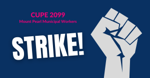Illustration of a fist raised in protest with text that says: CUPE 2099, strike, Mount Pearl municipal workers