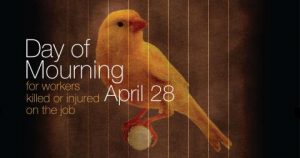 April 28 - National Day of Mourning for workers killed or injured on the job