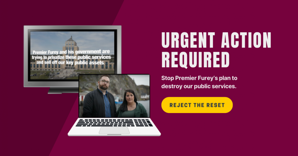 Web banner. Images of a TV and a laptop showing a television ad. Text: Urgent action required. Stop Premier Furey’s plan to destroy our public services. Reject the Reset.